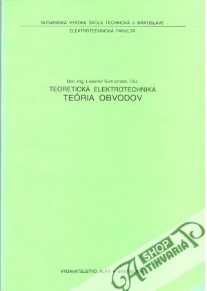 Teoretická elektrotechnika - Teória obvodov - Šumichrast Ľubomír