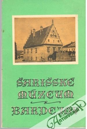 Šarišské múzeum Bardejov - Kolektív autorov