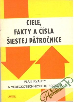 Ciele, fakty a čísla šiestej päťročnice - Kolektív autorov