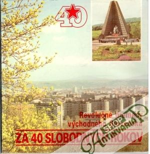 Revolučné premeny východného Slovenska za 40. slobodných rokov - Arendáč Ján, Minčič Štefan