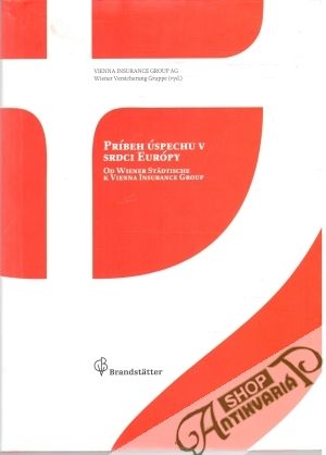 Príbeh úspechu v srdci Európy - Domforth Ch., Grötschnig B., Jedlicka A., Polan S.
