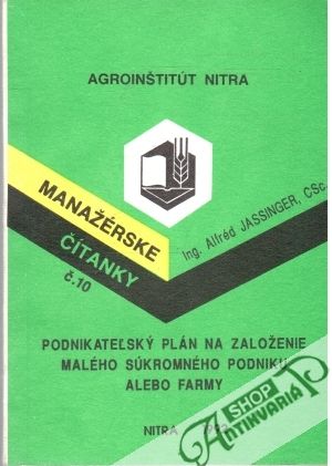 Podnikateľský plán na založenie malého súkromného podniku alebo farmy - Jassinger Alfréd