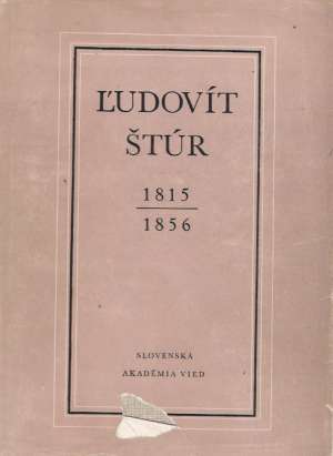 Ľudovít Štúr - Život a dielo - 1815-1856 - Kolektív autorov