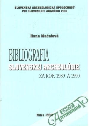 Bibliografia slovenskej archeológie za rok 1989 a 1990 - Mačalová Hana