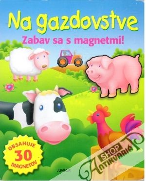 Na gazdovstve. Zabas sa s magnetmi! - Kolektív autorov