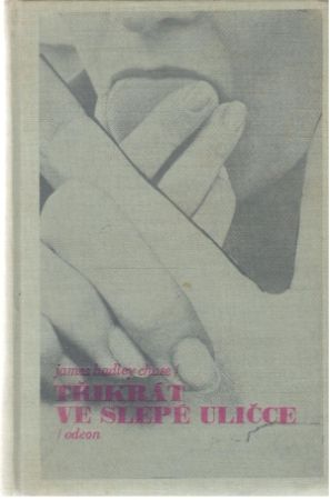 Třikrát ve slepé uličce - Chase James Hadley