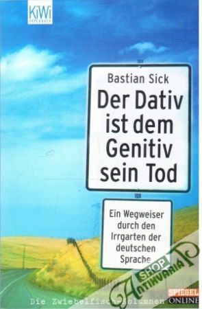 Der Dativ ist dem Genitiv sein Tod - Sick Bastian