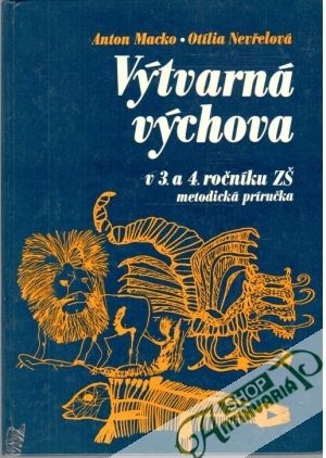 Výtvarná výchova v 3. a 4. ročníku základných škôl - Macko Anton, Nevřelová Otília