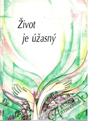 Život je úžasný - Kolektív autorov