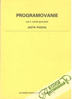 Programovanie pre 4. ročník gymnázia - jazyk Pascal - Molnár Ľudovít
