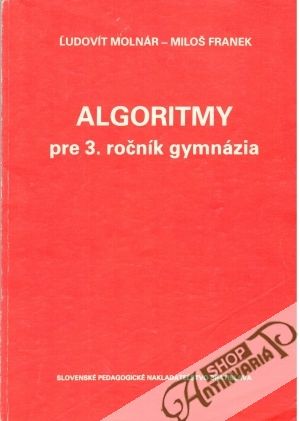 Algoritmy pre 3. ročník gymnázia - Molnár Ľudovít, Franek Miloš