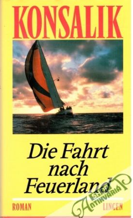 Die Fahrt nach Feuerland - Konsalik Heinz G.