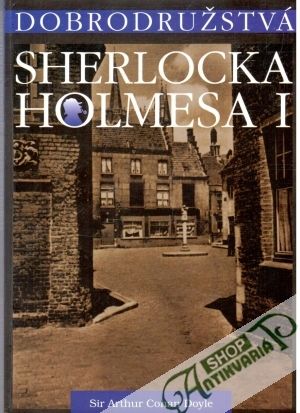 Dobrodružstvá Sherlocka Holmesa I. - Doyle Arthur Conan