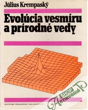 Evolúcia vesmíru a prírodné vedy - Krempaský Július