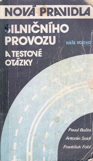 NOVÁ PRAVIDLA SILNIČNÍHO PROVOZU A TESTOVÉ ... - Bušta/Seidl/ Fobl