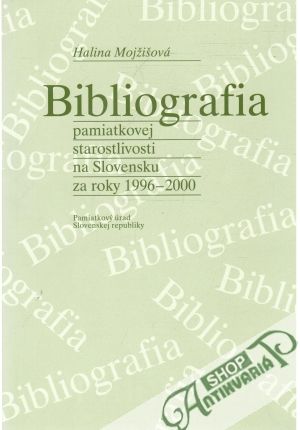 Bibliografia pamiatkovej starostlivosti na Slovensku za roky 1996-2000 - Mojžišová Halina