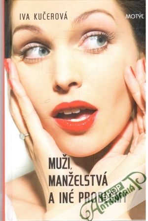 Muži, manželstvá a iné problémy - Kučerová Iva