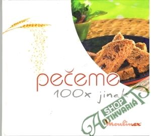 Pečeme 100x jinak - Kolektív autorov