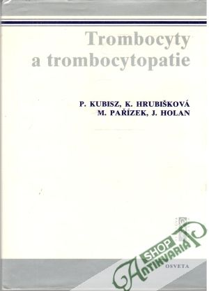 Trombocyty a trombocytopatie - Kubisz, Hrubišková, Pařízek, Holan