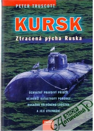 Kursk - ztracená pýcha Ruska - Truscott Peter
