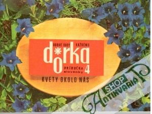 Kvety okolo nás - Dorka - Kolektív autorov