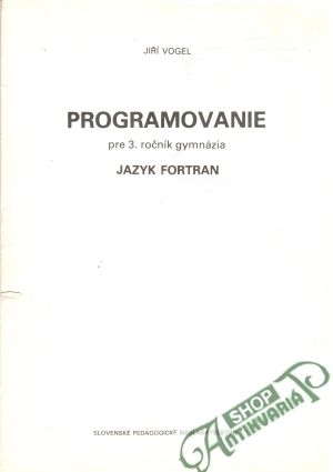 Programovanie pre 3. ropčník gymnázia - jazyk Fortran - Vogel Jiří