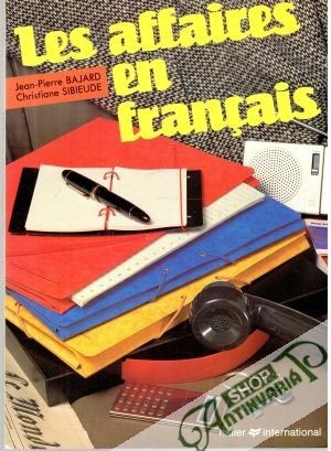 Les affaires en francais - Bajard Jean-Pierre, Sibieude Christiane