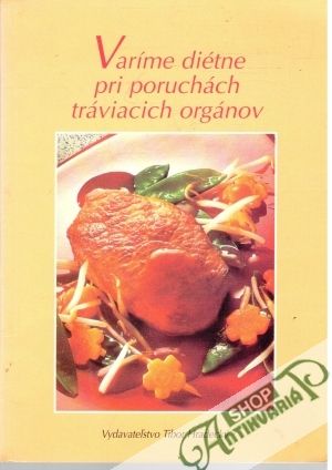 Varíme diétne pri poruchách tráviacich orgánov - Frolíková Jana