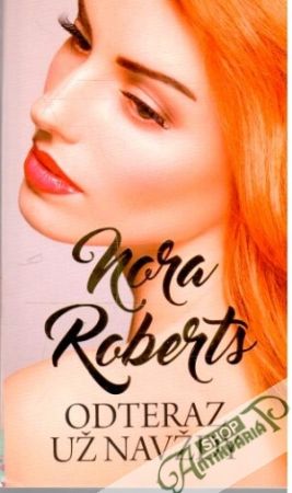 Odteraz už navždy - Roberts Nora