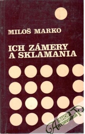 Ich zámery a sklamania - Marko Miloš