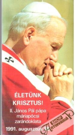 Életünk Krisztus! - Kolektív autorov