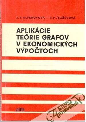 Aplikácie teórie grafov v ekonomických výpočtoch - Alferovová Z. V., Jezževová V. P.