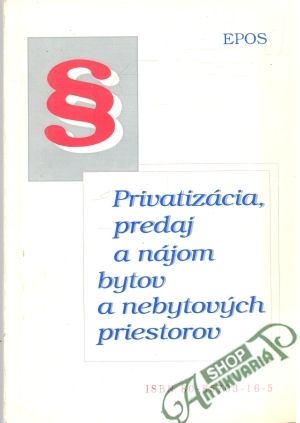 Privatizácia, predaj a nájom bytov a nebytových priestorov - Kolektív autorov