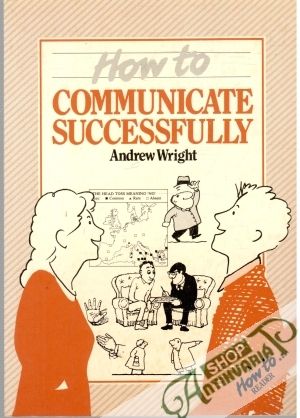 How to Communicate Successfully - Wright Andrew