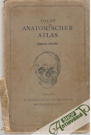 Toldt Anatomischer Atlas I. - Toldt Carl