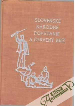 Slovenské národné povstanie a Červený kríž - Kolektív autorov