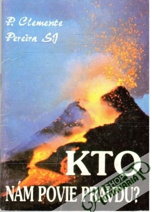 Kto nám povie pravdu? - Clemente Pereira P.