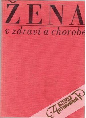 Žena v zdraví a chorobe - Kolektív autorov