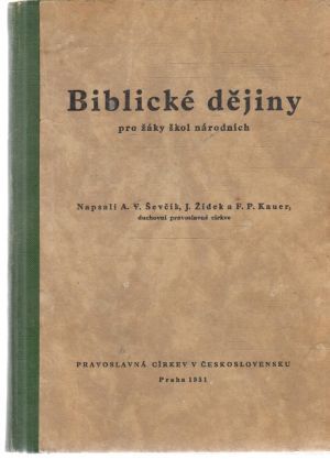 Biblické dějiny pro žáky škol národních - Ševčík A. V., Žídek J., Kauer F. P.