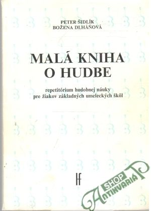 Malá kniha o hudbe - Šidlík Peter, Dlháňová Božena