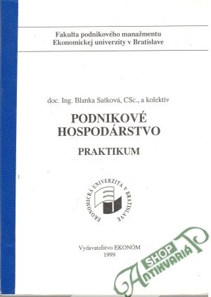 Podnikové hospodárstvo - Praktikum - Satková Blanka a kolektív autorov