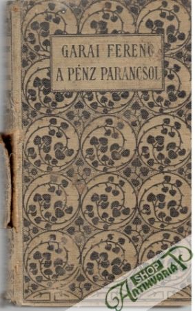 A Pénz Parancsol - Garai Ferenc