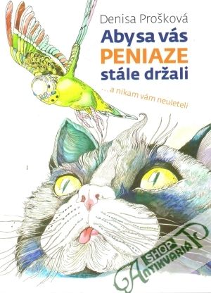 Aby sa vás peniaze stále držali... a nikam vám neuleteli - Prošková Denisa