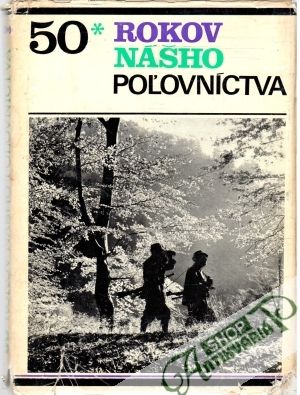 Päťdesiat rokov nášho poľovníctva - Duračinský Ján