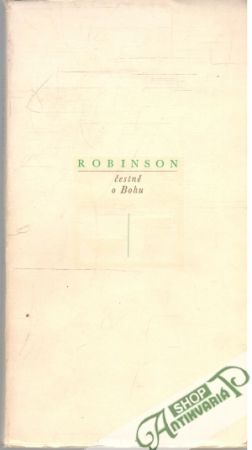 Čestne o Bohu - Robinson John A. T.