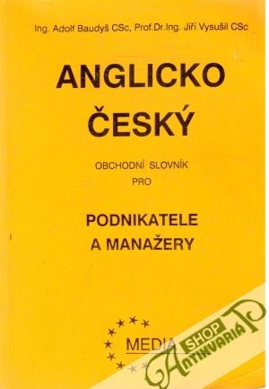 Anglicko - český obchodní slovník pro podnikatele a manažery - Baudyš Adolf, Vysušil Jiří