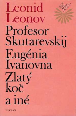 Profesor Skutarevskij, Eugénia Ivanovna, Zlatý koč a iné - Leonov Leonid
