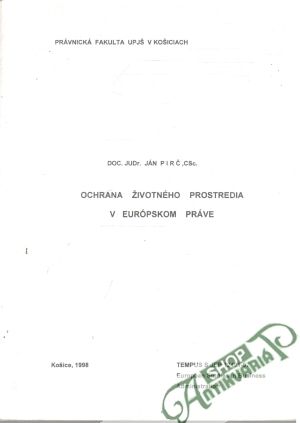 Ochrana životného prostredia v Európskom práve - Pirč Ján