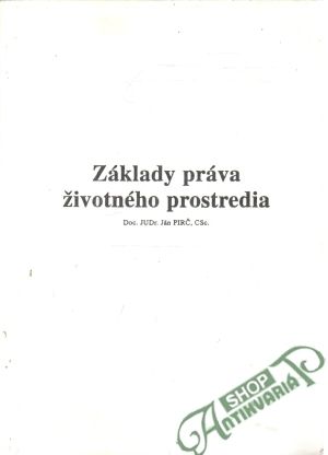 Základy práva životného prostredia - Pirč Ján