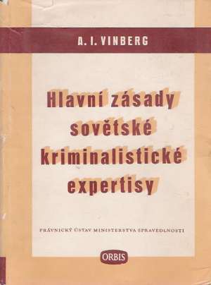 HLAVNÍ ZÁSADY SOVĚTSKÉ KRIMINALISTICKÉ EXPERTISY - Vinberg A.I.